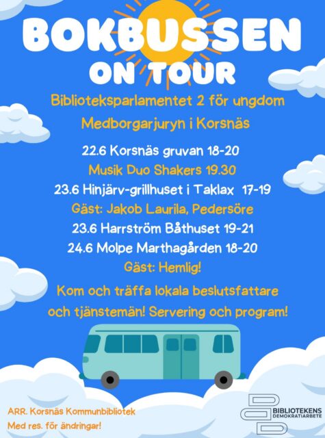 Nästa vecka är det dags för Bokbussen on tour! Nedan finner ni information om veckans program ☀️🚌

Måndag 22.6. Gruvan kl 18-20
- Kom och diskutera med förtroendevalda och tjänstemän, bland annat om den nya kommunstrategin. 
- Duo shakers spelar kl 19.30 – 20.30 och Korsnäs Mine centers program till kl 21. 
- Övrigt program som Korsnäs mine center står för. 
- Biblioteksparlamentet bjuder de 100 första på kaffe/te/saft och munk i café Gruvtrollet. 
- Café Gruvtrollet öppet hela kvällen.

Tisdag 23.6
Taklax, Hinjärv-grillhuset i Taklax kl 17-19, Harrström Båthuset 19-21
- Kom och diskutera med förtroendevalda och tjänstemän, bland annat om den nya kommunstrategin. 
- Jakob Laurila är dagens gäst, ung kommunpolitiker (och vårens student) i Pedersöre kommun, sitter i kommunfullmäktige för sfp, berättar om hur det är att vara ung förtroendevald. Är med både i Taklax och Harrström
- Ungdomsföreningarna sköter om serveringen, som Biblioteksparlamentet bjuder på.

Onsdag 24.6.
Molpe Marthagården kl 18-20
- Kom och diskutera med förtroendevalda och tjänstemän, bland annat om den nya kommunstrategin.
- Nu har det klarnat att Ramieza Mahdi är onsdagens hemliga gäst. Nyvald
vice ordförande i sitt parti, kandidat i riksdagsvalet, kommunpolitiker i Vasa mm.
- Hon deltar åtminstone till kl 19.30.
- Molpe Marthaförening sköter om serveringen, som Biblioteksparlamentet bjuder på.