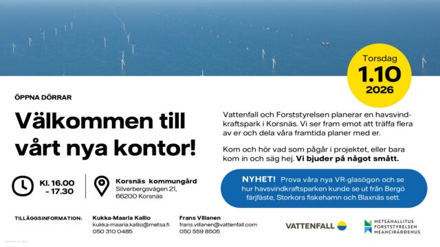 Vattenfall och Forststyrelsen bjuder in till öppet hus för att visa upp sitt nya projektkontor. Kontoret finns i Korsnäs kommungård, första dörren till höger från huvudingången. Välkommen in mellan kl. 16.00 och 17.30!